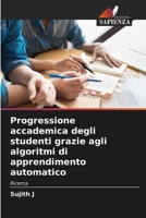 Progressione accademica degli studenti grazie agli algoritmi di apprendimento automatico: Ricerca 6206279049 Book Cover