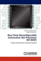 Run-Time Reconfigurable Instruction Set Processor (RT-RISP): Design and Simulation Using Verilog-HLD 3847336770 Book Cover