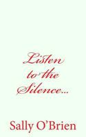 Listen to the Silence... 1545060827 Book Cover