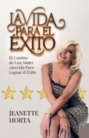La Vida Para el Éxito: El Camino de Una Mujer Atrevida Para Lograr el Éxito (Spanish Edition) B0GXZ1SVNR Book Cover