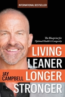 Living Leaner Longer Stronger: The Blueprint for Optimal Health & Longevity B0HDFPGFWX Book Cover