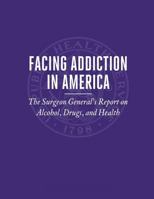Facing Addiction in America: The Surgeon General's Report on Alcohol, Drugs, and Health 1974580628 Book Cover