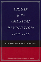 ORIGIN OF THE AMERICAN REVOLUTION: 1759-1766 REVISED EDITION 0865973830 Book Cover