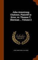 John Armstrong Chaloner, Plaintiff in Error, Vs. Thomas T. Sherman ...; Volume 2 1345520700 Book Cover