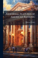 Abnormal features of American Banking: address 117618282X Book Cover