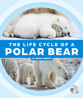 The Life Cycle of a Polar Bear 1503858448 Book Cover