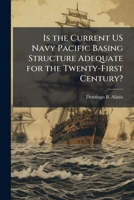 Is the Current US Navy Pacific Basing Structure Adequate for the Twenty-First Century? 1025065735 Book Cover