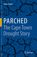 Parched - The Cape Town Drought Story 3030788881 Book Cover