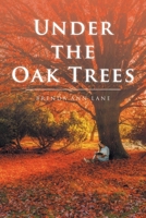 Under the Oak Trees 1098076486 Book Cover