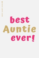 Best Auntie Ever: Cute and Funny Gift Idea Lined Notebook For Awesome Aunt from Niece or Nephew 1658142810 Book Cover