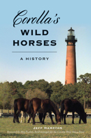 Corolla's Wild Horses: A History 1467153540 Book Cover