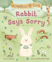 Kindness Club Rabbit Says Sorry: Join the Kindness Club as They Find the Courage To Be Kind 0744080304 Book Cover