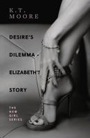 Desire's Dilemma Series - Elizabeth's Story: The New Girl Series 099550430X Book Cover
