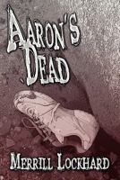 Aaron's Dead 1424174465 Book Cover