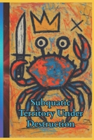 Subquatic Territory Under Destruction B0FBLWBFCW Book Cover