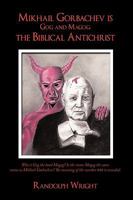 Mikhail Gorbachev is Gog and Magog, the Biblical Antichrist 1452005192 Book Cover
