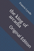 The King Of Arcadia 1505476496 Book Cover