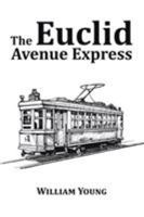 The Euclid Avenue Express 1514452731 Book Cover