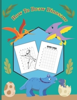 How To Draw Dinosaur: A Fun Coloring Book For Kids With Learning Activities On How To Draw & Also To Create Your Own Beautiful Dinosaur |Great Christmas Gift For Girls ,Boys,Kids .. B08PX7K3VN Book Cover