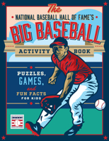 The National Baseball Hall of Fame's Big Baseball Activity Book: Puzzles, Games, and Fun Facts for Kids 0760399891 Book Cover