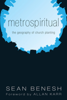 Metrospiritual: The Geography of Church Planting 1608999432 Book Cover