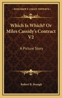 Which Is Which? Or Miles Cassidy's Contract V2: A Picture Story 0548299072 Book Cover