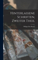 Hinterlassene Schriften, Zweiter Theil - Primary Source Edition 1017368902 Book Cover