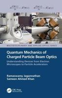Quantum Mechanics of Charged Particle Beam Optics: Understanding Devices from Electron Microscopes to Particle Accelerators: Understanding Devices from Electron Microscopes to Particle Accelerators 1138035920 Book Cover