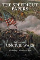 The Speedicut Papers Book 3 (1857-1865): Uncivil Wars 1546286403 Book Cover