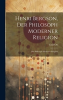 Henri Bergson, der Philosoph Moderner Religion: Der Philosoph Moderner Religion 1022012460 Book Cover