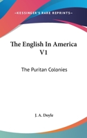 The English In America V1: The Puritan Colonies 1162983833 Book Cover