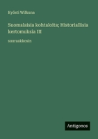 Suomalaisia kohtaloita; Historiallisia kertomuksia III: suuraakkosin (Finnish Edition) 338807108X Book Cover