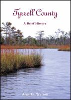 Tyrrell County: A Brief History 0865263477 Book Cover