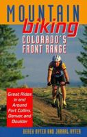 Mountain Biking Colorado's Front Range: Great Rides in and Around Fort Collins, Denver, Boulder, and Colorado Springs 0871088908 Book Cover