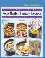Soup Master Legacy Recipes Cookbook: The Watering Mouth Yummy Soup 1697323561 Book Cover