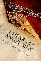 I Hear My Angel Sing 1506168205 Book Cover