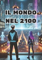 IL MONDO NEL 2100 (Italian Edition) B0F2818KZD Book Cover