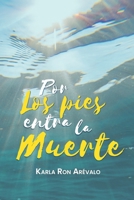 Por los pies entra la muerte: 6 historias, un solo destino B0CL3NX33S Book Cover