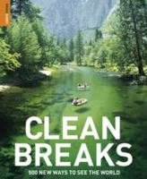 Clean Breaks: 500 New Ways to See the World (Rough Guide Clean Breaks: 500 New Ways to See the World) 1848360479 Book Cover