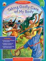 Taking Godly Care of My Body Grades 2-5: Stewardship Lessons in Physical Health (Stewardship Lessons Series) 159441081X Book Cover