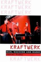 Kraftwerk: Man, Machine and Music 0946719098 Book Cover