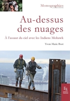 AU-DESSUS DES NUAGES: A l'assaut du ciel avec les Indiens Mohawk (Monographies) (French Edition) 2813812854 Book Cover