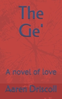 The Ge': A novel of love 1705514804 Book Cover