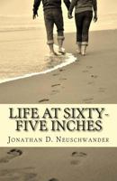 Life at Sixty-Five Inches: My Thoughts and Stories 1499382901 Book Cover