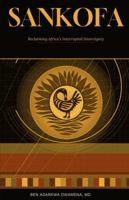 SANKOFA: Reclaiming Africa's Interrupted Sovereignty B0H6THLWQX Book Cover