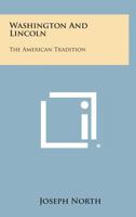 Washington and Lincoln: The American Tradition 125882583X Book Cover