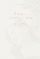 A Piano Secretly Loved a Violin B0HGXW58WG Book Cover