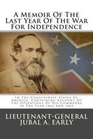 A Memoir of the Last Year of the War for Independence in the Confederate States of America 1425508103 Book Cover