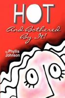 HOT And Bothered By It! 0979087813 Book Cover