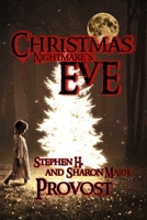 Christmas Nightmare's Eve: Dark Tales for the Depths of Winter 1949971414 Book Cover